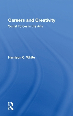 Careers And Creativity - Harrison C. White