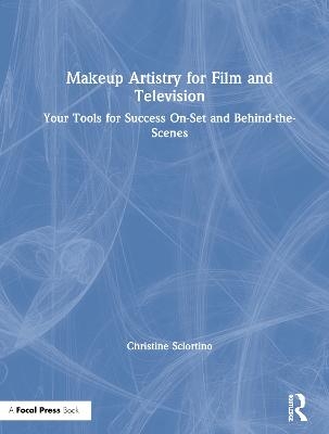 Makeup Artistry for Film and Television - Christine Sciortino, Tony Santiago