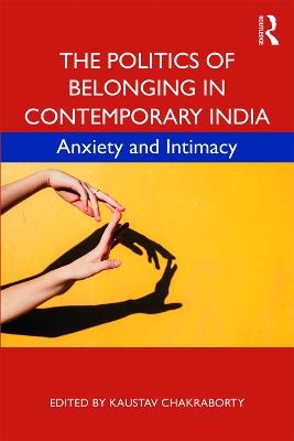 The Politics of Belonging in Contemporary India - 