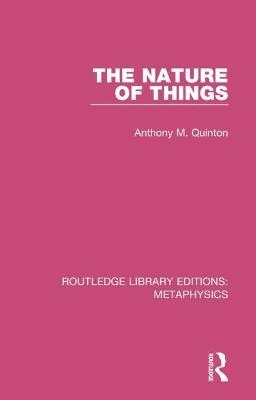 The Nature of Things - Anthony M. Quinton