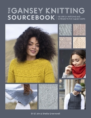 The Gansey Knitting Sourcebook - Di Gilpin, Sheila Greenwell