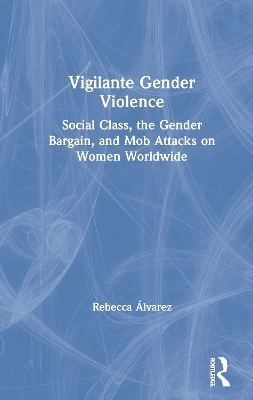 Vigilante Gender Violence - Rebecca Álvarez