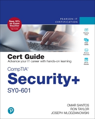 CompTIA Security+ SY0-601 Cert Guide - Omar Santos, Ron Taylor, Joseph Mlodzianowski