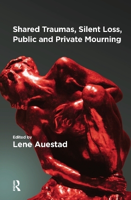 Shared Traumas, Silent Loss, Public and Private Mourning - 