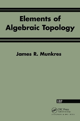 Elements Of Algebraic Topology - James R. Munkres, James W Munkres