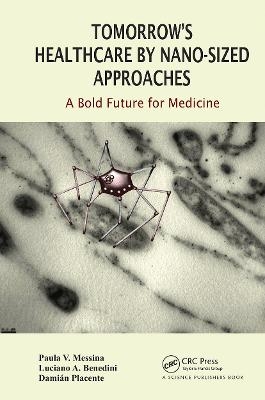 Tomorrow's Healthcare by Nano-sized Approaches - Paula Messina, Benedini Luciano, Damian Placente