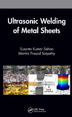 Ultrasonic Welding of Metal Sheets - Susanta Kumar Sahoo, Mantra Prasad Satpathy