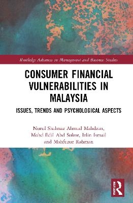 Consumer Financial Vulnerabilities in Malaysia - Nurul Shahnaz Ahmad Mahdzan, Mohd Edil Abd Sukor, Izlin Ismail, Mahfuzur Rahman