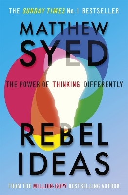 Rebel Ideas - Matthew Syed, Matthew Syed Consulting Ltd