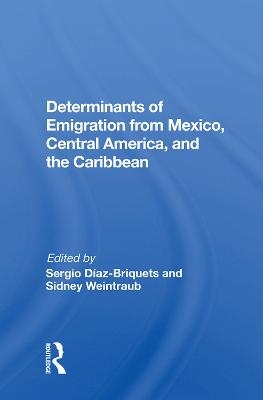 Determinants Of Emigration From Mexico, Central America, And The Caribbean - Sergio Diaz-Briquets