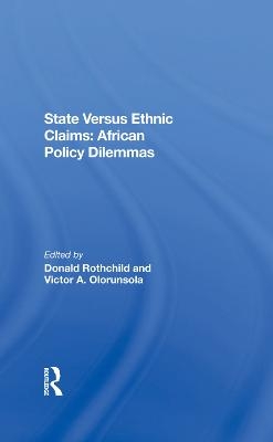 State Versus Ethnic Claims - Donald Rothchild, Victor A Olorunsola