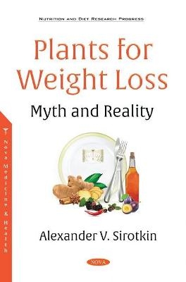 Plants for Weight Loss -- Myth and Reality - Alexander V. Sirotkin