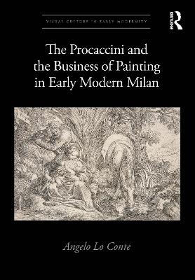 The Procaccini and the Business of Painting in Early Modern Milan - Angelo Lo Conte