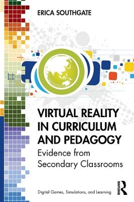 Virtual Reality in Curriculum and Pedagogy - Erica Southgate