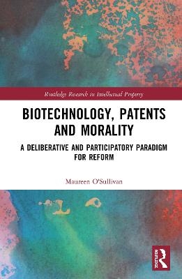 Biotechnology, Patents and Morality - Maureen O'sullivan