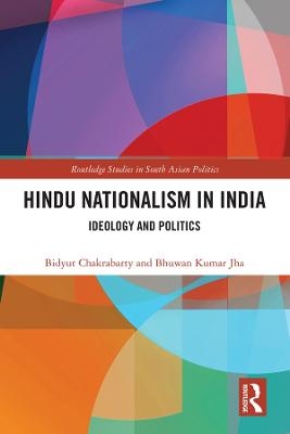 Hindu Nationalism in India - Bidyut Chakrabarty, Bhuwan Jha