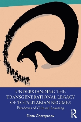 Understanding the Transgenerational Legacy of Totalitarian Regimes - Elena Cherepanov