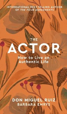 The Actor - Don Miguel Ruiz, Barbara Emrys