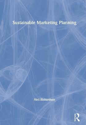 Sustainable Marketing Planning - Neil Richardson