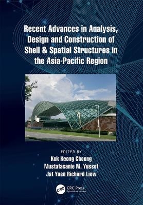 Recent Advances in Analysis, Design and Construction of Shell & Spatial Structures in the Asia-Pacific Region - 