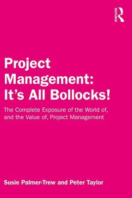 Project Management: It's All Bollocks! - Susie Palmer-Trew, Peter Taylor