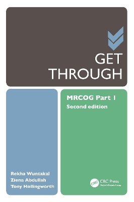 Get Through MRCOG Part 1 - Rekha Wuntakal, Ziena Abdullah, Tony Hollingworth