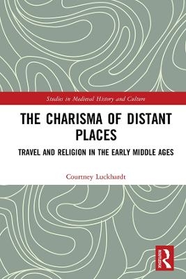 The Charisma of Distant Places - Courtney Luckhardt