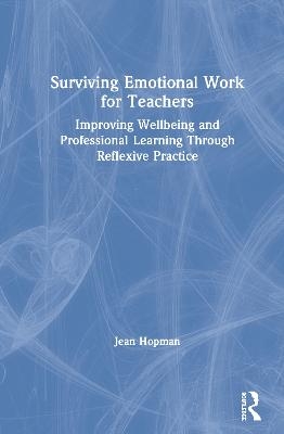 Surviving Emotional Work for Teachers - Jean Hopman