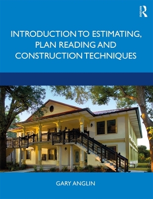 Introduction to Estimating, Plan Reading and Construction Techniques - Gary Anglin