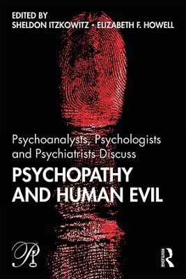 Psychoanalysts, Psychologists and Psychiatrists Discuss Psychopathy and Human Evil - 