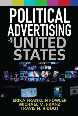 Political Advertising in the United States - Erika Franklin Fowler, Michael M. Franz, Travis N. Ridout