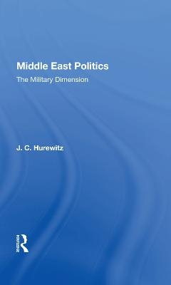 Middle East Politics - J. C. Hurewitz