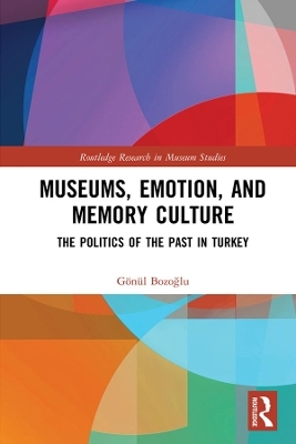 Museums, Emotion, and Memory Culture - Gönül Bozoğlu