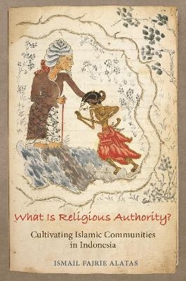 What Is Religious Authority? - Ismail Fajrie Alatas