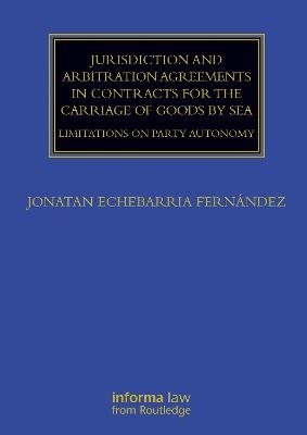 Jurisdiction and Arbitration Agreements in Contracts for the Carriage of Goods by Sea - Jonatan Echebarria Fernández