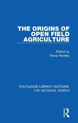 The Origins of Open Field Agriculture - 