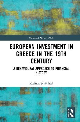 European Investment in Greece in the Nineteenth Century - Korinna Schönhärl