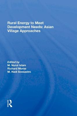 Rural Energy To Meet Development Needs - M. Nurul Islam, Richard Morse, M. Hadi Soesastro, Marwoto Hadi Soesastro