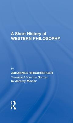 A Short History Western Philosophy - Johannes Hirschberger