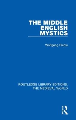 The Middle English Mystics - Wolfgang Riehle