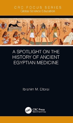 A Spotlight on the History of Ancient Egyptian Medicine - Ibrahim M. Eltorai