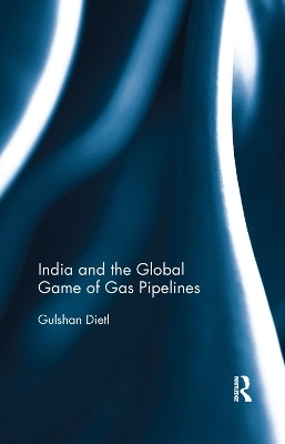 India and the Global Game of Gas Pipelines - Gulshan Dietl