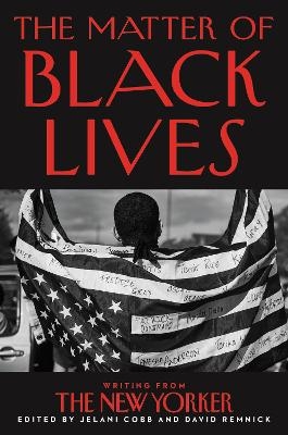 The Matter of Black Lives - Jelani Cobb, David Remnick