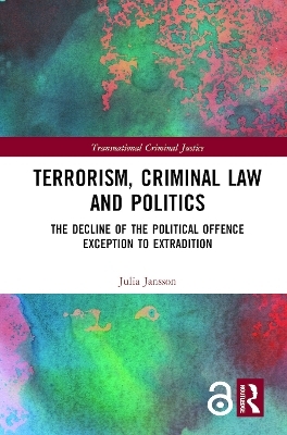 Terrorism, Criminal Law and Politics - Julia Jansson