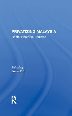 Privatizing Malaysia - Jomo K S