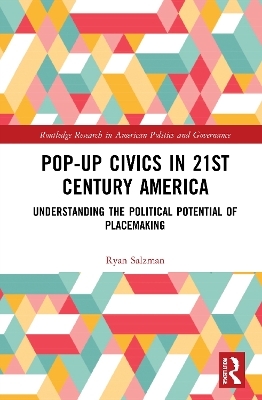 Pop-Up Civics in 21st Century America - Ryan Salzman