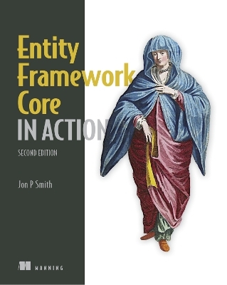 Entity Framework Core in Action, 2E - Jon Smith