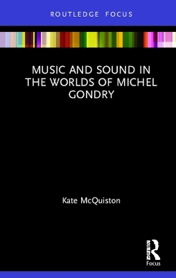 Music and Sound in the Worlds of Michel Gondry - Kate McQuiston