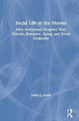 Social Life in the Movies - James J. Dowd