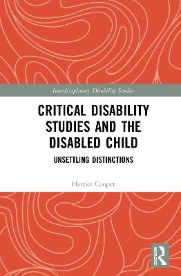 Critical Disability Studies and the Disabled Child - Harriet Cooper